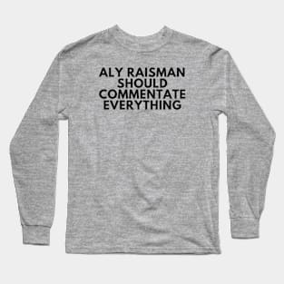 Aly Raisman Should Commentate Everything (Black text) Long Sleeve T-Shirt